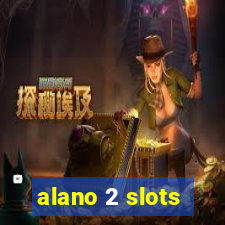 alano 2 slots